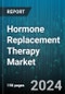 Hormone Replacement Therapy Market by Type, Route of Administration - Global Forecast 2025-2030 - Product Image