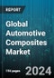 Global Automotive Composites Market by Fiber Type (Carbon Fiber, Glass Fiber), Resin Type (Thermoplastic, Thermoset), Application, Vehicle Type - Forecast 2024-2030 - Product Image