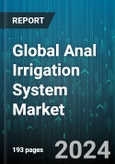 Global Anal Irrigation System Market by Product (Balloon Catheter Devices, Bed Systems, Cone Devices), Patient (Adults, Children), End-User - Forecast 2024-2030- Product Image