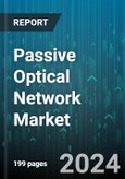 Passive Optical Network Market by Structure, Component - Global Forecast 2025-2030- Product Image