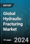 Global Hydraulic Fracturing Market by Technology (Plug & Perf, Sliding Sleeve), Well Type (Horizontal, Vertical), Application - Forecast 2024-2030 - Product Image