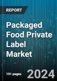 Packaged Food Private Label Market by Product Type, Certification, Distribution Channel - Global Forecast 2025-2030- Product Image