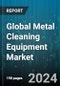 Global Metal Cleaning Equipment Market by Technology (Cabin Metal Equipment, Open Tank Single Stage Equipment, Open Tanks Multistage Equipment), Metal Type (Aluminum, Steel), Movement - Forecast 2024-2030 - Product Image