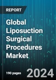 Global Liposuction Surgical Procedures Market by Technology (Laser Assisted Liposuction, Power-Assisted Liposuction, Suction-Assisted Liposuction), Body Parts (Arms, Buttocks, Hips), Application - Forecast 2024-2030- Product Image