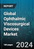 Global Ophthalmic Viscosurgical Devices Market by Product (Cohesive, Combined, Dispersive), Application (Cataract Surgery, Glaucoma Surgery, Keratoplasty), End User - Forecast 2023-2030- Product Image