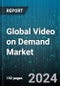 Global Video on Demand Market by Type (Advertising VOD Model, Catch-up TV, Near VOD), Component (Services, Solutions), Application - Forecast 2024-2030 - Product Thumbnail Image