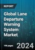 Global Lane Departure Warning System Market by Component (Software, Solution), Function (Lane Departure Warning, Lane-Keeping System), Distribution Channel, Vehicle - Forecast 2024-2030- Product Image