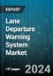 Lane Departure Warning System Market by Component, Function, Distribution Channel, Vehicle - Global Forecast 2025-2030 - Product Image