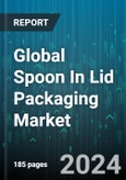 Global Spoon In Lid Packaging Market by Material Type (Paper, Polyethylene, Polyethylene Terephthalate), Packaging Type (Cup, Tub), Application - Forecast 2024-2030- Product Image