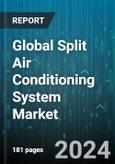 Global Split Air Conditioning System Market by Equipment Type (Mini Split, Multi Split, VRF), Type (Ceiling Mounted, Duct Connected, Floor Standing), Distribution, Application - Forecast 2024-2030- Product Image