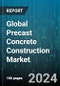 Global Precast Concrete Construction Market by Structure (Beam & Column System, Floor & Roof System, Frame System), Application (Building, Civil) - Forecast 2024-2030 - Product Image