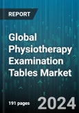 Global Physiotherapy Examination Tables Market by Product (Electric, Hydraulic, Manual), End-User (Hospital, Independent Physiotherapist, Physiotherapy Center) - Forecast 2024-2030- Product Image