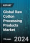 Global Raw Cotton Processing Products Market by Application (Cotton Lint or Fibre, Cotton Linters, Cottonseed), End-User (Cotton Lint Fibre - Spinners, Cotton Linters & Lint- Paper, Cottonseed Oil) - Forecast 2024-2030 - Product Image
