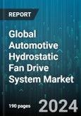 Global Automotive Hydrostatic Fan Drive System Market by Component (Electronic Control Unit, Hydraulic Motor, Hydraulic Pump), Pump (Fixed Displacement Pump, Variable Displacement Pump), Vehicle - Forecast 2024-2030- Product Image