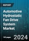 Automotive Hydrostatic Fan Drive System Market by Component, Pump, Vehicle - Global Forecast 2025-2030 - Product Thumbnail Image