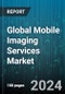 Global Mobile Imaging Services Market by Type (Bone Densitometry, Computed Tomography Scan, Magnetic Resonance Imaging), End-User (Ambulatory Surgical Centers, Gegriatic Care, Hospitals) - Forecast 2024-2030 - Product Thumbnail Image