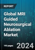 Global MRI Guided Neurosurgical Ablation Market by Product (Accessories, MRI Guided Focused Ultrasound Systems, MRI Guided Laser Ablation Systems), End User (Ambulatory Surgical Centers, Clinics, Hospitals) - Forecast 2024-2030- Product Image