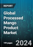 Global Processed Mango Product Market by Product Type (Candies, Dried or Dehydrated Mangoes, Fruit Bars), Distribution Channel (Offline, Online) - Forecast 2024-2030- Product Image