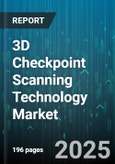 3D Checkpoint Scanning Technology Market by Product Type, Application, End User, Deployment Mode - Global Forecast to 2030- Product Image