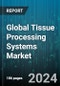 Global Tissue Processing Systems Market by Product (Fluid Transfer Processor, Tissue Transfer Processor), Volume (High Volume Processor, Medium Volume Processor, Small Volume Processor), Distribution Mode, End User - Forecast 2024-2030 - Product Thumbnail Image