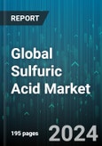 Global Sulfuric Acid Market by Grades (10%, 29-32%, 62-70%), Application (Fertilizers, Fibres, Hydrofluoric Acid) - Forecast 2024-2030- Product Image