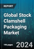 Global Stock Clamshell Packaging Market by Product (Quad-fold, Trifold), Material (Molded Fiber, Poly Vinyl Chloride (PVC), Polyethylene), Application - Forecast 2024-2030- Product Image