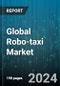 Global Robo-taxi Market by Component (Hardware, Software), Fuel (Fuel Cell, Fully Electric), Autonomy, Vehicle, Application Type, Service Type, Ownership - Forecast 2024-2030 - Product Image