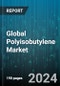 Global Polyisobutylene Market by Grade (Conventional Polyisobutylene, High Reactive Polyisobutylene), Molecular Weight (High, Low, Medium), Application, End Use - Forecast 2024-2030 - Product Image
