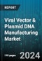 Viral Vector & Plasmid DNA Manufacturing Market by Type, Cell Line, Transfection, Indication, Workflow, Application, End User - Global Forecast 2025-2030 - Product Image
