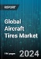 Global Aircraft Tires Market by Type (Bias, Radial), Application (Commercial, Defense), End-User - Forecast 2024-2030 - Product Image