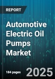 Automotive Electric Oil Pumps Market by Type (Continuous-Duty Electric Oil Pumps, Intermittent-Duty Electric Pumps, Permanent-Duty Electric Oil Pumps), Component (Gear Shaft, Housing, Impeller), Product, Distribution Channel, Application, Vehicle Type - Global Forecast 2025-2030- Product Image