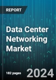 Data Center Networking Market by Component, Types, Data Center Type, Organization, Industry - Global Forecast 2025-2030- Product Image