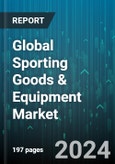 Global Sporting Goods & Equipment Market by Sports (Adventure Sports, Baseball, Basketball), Distribution Channel (Department Stores, Discount Stores, Franchise Outlets), End-Use - Forecast 2024-2030- Product Image