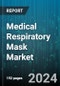Medical Respiratory Mask Market by Type, Product, Distribution, Application - Global Forecast 2025-2030 - Product Thumbnail Image