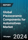 Global Piezoceramic Components for Automotives Market by Products, Vehicle Type - Forecast 2024-2030- Product Image