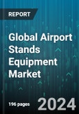 Global Airport Stands Equipment Market by Equipment Type (Air Bridges, Airport Stands Equipment, Fixed Electrical Ground Power Unit), Technology (Air Bridge, Electrical Ground Power Unit, Preconditioned Air Unit) - Forecast 2024-2030- Product Image
