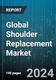 Global Shoulder Replacement Market by Type (Anatomic Total Shoulder Replacements, Reverse Total Shoulder Replacements), Application (Avascular Necrosis, Primary Osteoarthritis, Proximal Humerus Fracture), End User - Forecast 2024-2030- Product Image