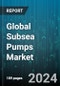 Global Subsea Pumps Market by Type (Centrifugal, Counter-Axial, Helico-Axial), Application (Subsea Boosting, Subsea Gas Compression, Subsea Injection) - Forecast 2024-2030 - Product Image