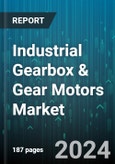 Industrial Gearbox & Gear Motors Market by Product, Gear Type, Power, End User - Global Forecast 2025-2030- Product Image