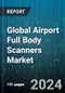Global Airport Full Body Scanners Market by Technology (Backscatter X-Ray Scanner, Millimeter Wave Scanner), Airport Class (Class A, Class B, Class C) - Cumulative Impact of COVID-19, Russia Ukraine Conflict, and High Inflation - Forecast 2023-2030 - Product Image