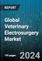 Global Veterinary Electrosurgery Market by Product (Bipolar Electrosurgery Instruments, Consumables & Accessories, Monopolar Electrosurgery Instruments), Animal (Large, Small), Application, End User - Forecast 2024-2030 - Product Image