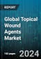 Global Topical Wound Agents Market by Product (Cream, Gel, Spray), Application (Acute Wound, Chronic Wound), End User - Forecast 2024-2030 - Product Image
