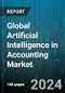 Global Artificial Intelligence in Accounting Market by Component (Services, Solutions), Technology (Machine Learning & Deep Learning, Natural Language Processing), Deployment, Application - Forecast 2024-2030 - Product Thumbnail Image