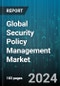Global Security Policy Management Market by Component (Service, Solution), Deployment Mode (on-Cloud, On-Premise), Vertical - Forecast 2024-2030 - Product Image