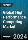 Global High Performance Computing Market by Component (Services, Solution), Deployment (On-Cloud, On-Premises), Vertical - Forecast 2024-2030- Product Image