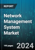 Network Management System Market by Component, Deployment, Service Provider, Vertical - Global Forecast 2025-2030- Product Image