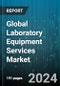 Global Laboratory Equipment Services Market by Type (Calibration Services, Repair & Maintenance Services, Validation Services), Equipment (Analytical Equipment, General Equipment, Specialty Equipment), Service Provider, Contract Type, End User - Forecast 2024-2030 - Product Image