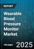 Wearable Blood Pressure Monitor Market by Measurement, Use, Component, Indication, Distribution Channel, Application - Global Forecast 2025-2030- Product Image