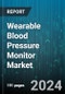 Wearable Blood Pressure Monitor Market by Measurement, Use, Component, Indication, Distribution Channel, Application - Global Forecast 2025-2030 - Product Image