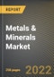 Metals & Minerals Market Research Report by Type (Metal Products and Mineral Products), Application, Region (Americas, Asia-Pacific, and Europe, Middle East & Africa) - Global Forecast to 2027 - Cumulative Impact of COVID-19 - Product Thumbnail Image